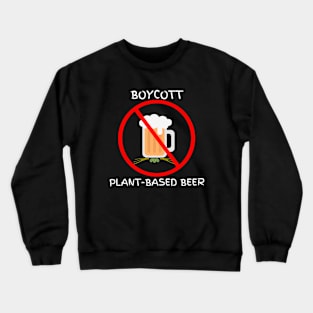 Boycott Plant-based Beer Crewneck Sweatshirt